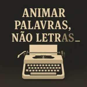 A retro-style 2D illustration showing a cream-colored typewriter below the phrase "ANIMAR PALAVRAS, NÃO LETRAS" appearing word by word on a dark textured background.